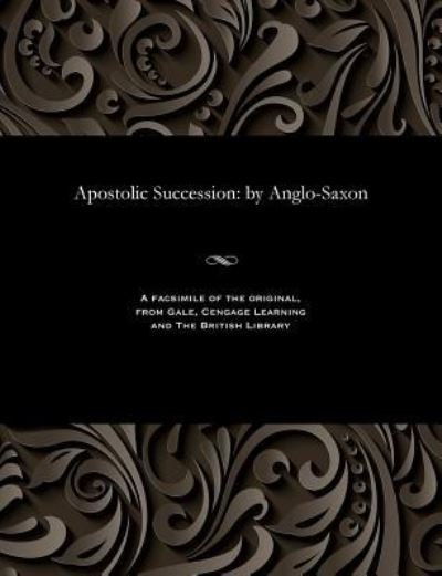 Cover for Anglo-Saxon · Apostolic Succession (Paperback Book) (1901)