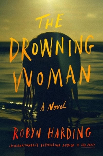 Cover for Robyn Harding · The Drowning Woman (Gebundenes Buch) (2023)