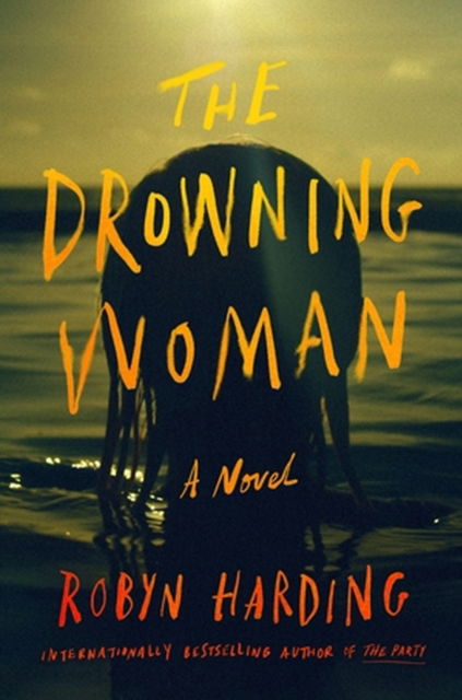 The Drowning Woman - Robyn Harding - Książki - Little, Brown & Company - 9781538726761 - 22 czerwca 2023