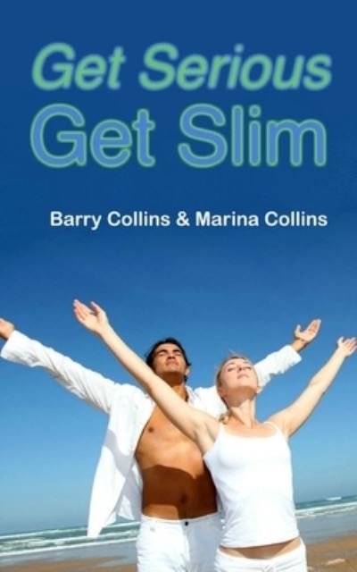 Mr Barry Collins · Get Serious Get Slim (Paperback Book) (2016)