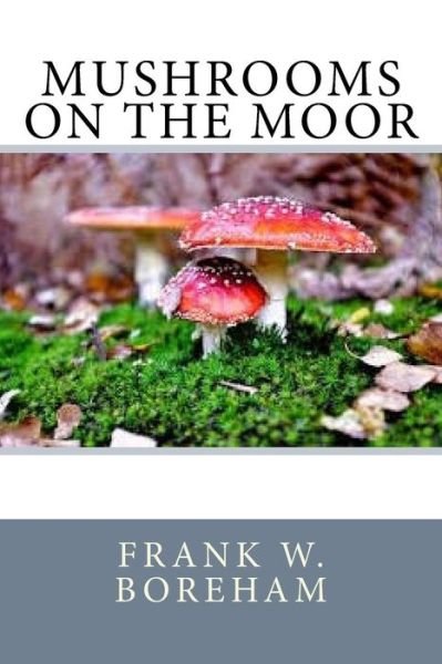 Cover for Frank W Boreham · Mushrooms on the Moor (Paperback Book) (2017)