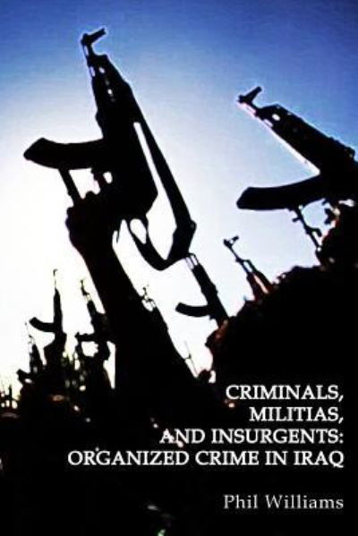 Criminals, Militias, and Insurgents - Phil Williams - Boeken - Createspace Independent Publishing Platf - 9781544918761 - 24 maart 2017