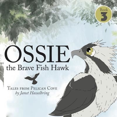 Cover for Janet Hasselbring · Ossie the Brave Fish Hawk (Paperback Book) (2017)