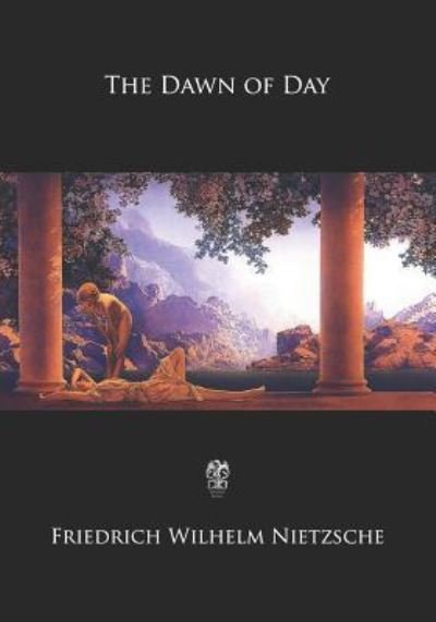 Cover for Friedrich Wilhelm Nietzsche · The Dawn of Day (Paperback Bog) (2017)