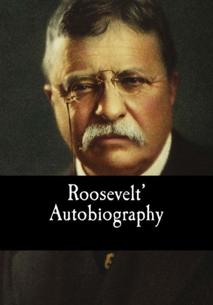 Cover for Theodore Roosevelt · Roosevelt' Autobiography (Paperback Book) (2017)