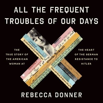 Cover for Rebecca Donner · All the Frequent Troubles of Our Days (CD) (2021)