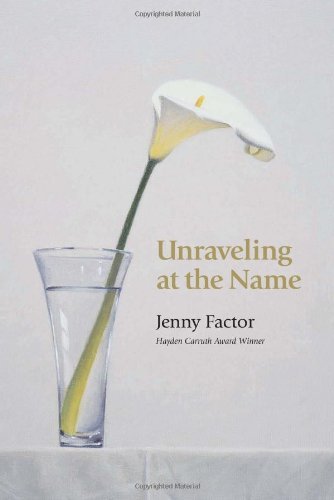 Unraveling at the Name - Jenny Factor - Books - Copper Canyon Press,U.S. - 9781556591761 - July 18, 2002