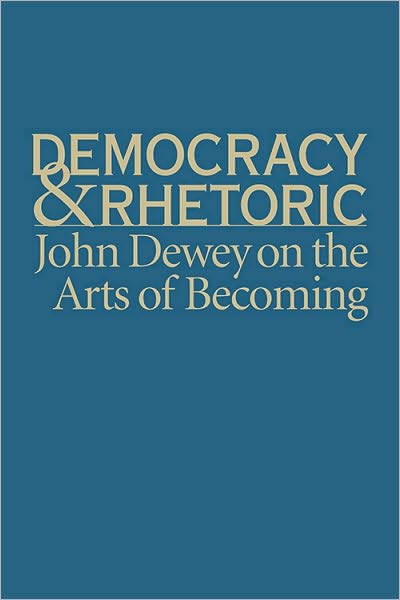 Cover for Nathan Crick · Democracy and Rhetoric: John Dewey on the Arts of Becoming (Hardcover Book) (2010)