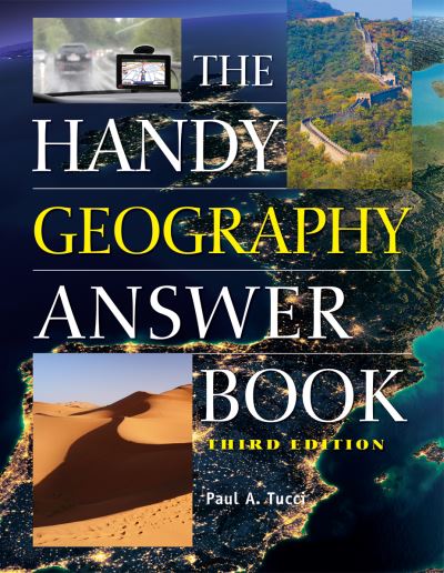 The Handy Geography Answer Book: Third Edition - Paul A. Tucci - Livres - Visible Ink Press - 9781578595761 - 22 septembre 2016