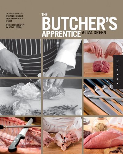 Cover for Aliza Green · The Butcher's Apprentice: The Expert's Guide to Selecting, Preparing, and Cooking a World of Meat (Paperback Book) (2012)