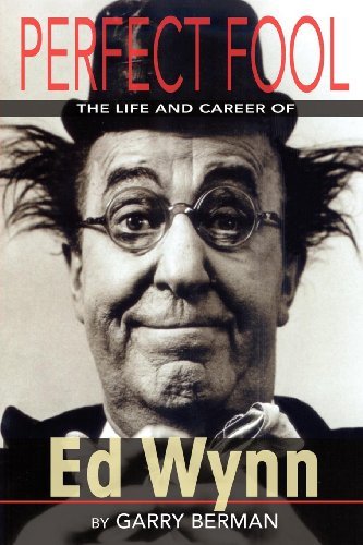 Cover for Garry Berman · Perfect Fool: the Life and Career of Ed Wynn (Paperback Book) (2011)