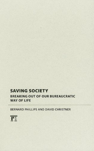 Cover for Bernard S Phillips · Saving Society: Breaking Out of Our Bureaucratic Way of Life (Hardcover bog) (2010)