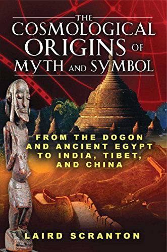 Cover for Laird Scranton · The Cosmological Origins of Myth and Symbol: From the Dogon and Ancient Egypt to India, Tibet, and China (Paperback Book) (2010)