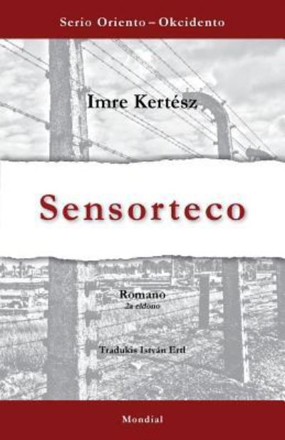 Sensorteco - Imre KertÃ©sz - Kirjat - Mondial - 9781595693761 - tiistai 3. heinäkuuta 2018