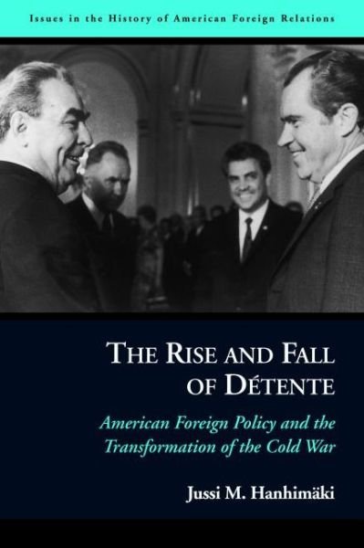 Cover for Jussi M. Hanhimaki · The Rise and Fall of Detente: American Foreign Policy and the Transformation of the Cold War (Paperback Bog) (2012)