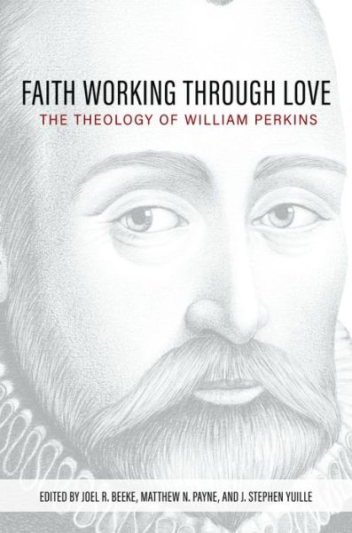 Faith Working Through Love - Joel R. Beeke - Books - REFORMATION HERITAGE BOOKS - 9781601789761 - October 21, 2022