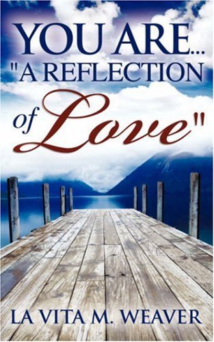 Cover for La Vita M. Weaver · You Are... &quot;A Reflection of Love&quot; (Paperback Bog) (2008)