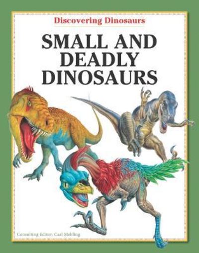 Cover for Carl Mehling · Small and Deadly Dinosaurs (Hardcover Book) (2010)