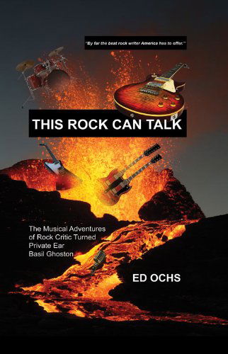 Cover for Ed Ochs · This Rock Can Talk: the Musical Adventures of Rock Critic Turned Private Ear Basil Ghoston (Paperback Book) (2010)