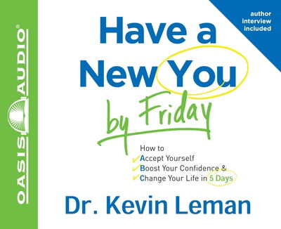 Have a New You by Friday - Dr. Kevin Leman - Muzyka - Oasis Audio - 9781609811761 - 1 września 2010