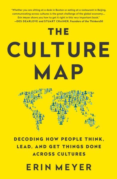 The Culture Map: Decoding How People Think, Lead, and Get Things Done Across Cultures - Erin Meyer - Kirjat - PublicAffairs,U.S. - 9781610392761 - tiistai 5. tammikuuta 2016