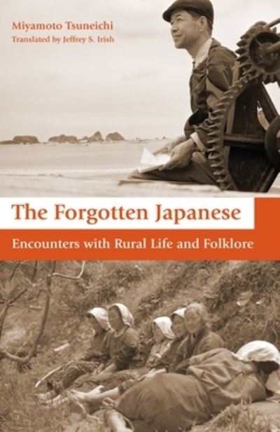 The Forgotten Japanese: Encounters with Rural Life and Folklore - Tsuneichi Miyamoto - Livros - Stone Bridge Press - 9781611720761 - 21 de outubro de 2021