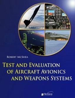 Cover for McShea, Robert E. (National Test Pilot School, Mojave, CA, USA) · Test and Evaluation of Aircraft Avionics and Weapon Systems - Electromagnetics and Radar (Hardcover bog) (2014)