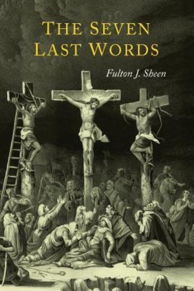 The Seven Last Words - Reverend Fulton J Sheen - Książki - Martino Fine Books - 9781614279761 - 23 czerwca 2016