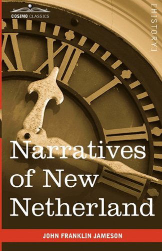 Narratives of New Netherland - John Franklin Jameson - Livros - Cosimo Classics - 9781616402761 - 1 de julho de 2010