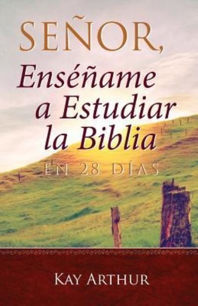 Cover for Kay Arthur · Senor, Ensename a Estudiar la Biblia en 28 Dias / Lord, Teach Me to Study the Bible in 28 Days (Taschenbuch) (2017)