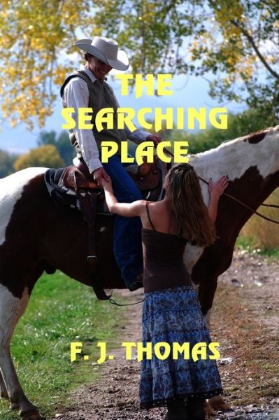 The Searching Place - F.J. Thomas - Livros - Solstice Publishing - 9781625268761 - 22 de fevereiro de 2019