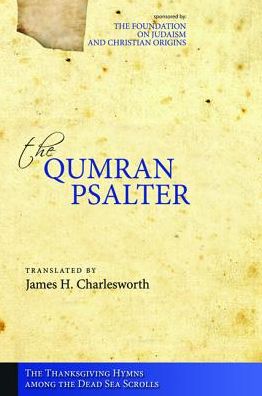 Cover for James H Charlesworth · The Qumran Psalter the Thanksgiving Hymns Among the Dead Sea Scrolls (Pocketbok) (2014)