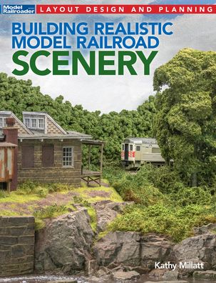 Cover for Kathy Millatt · Building Realistic Model Railroad Scenery (Paperback Book) (2022)