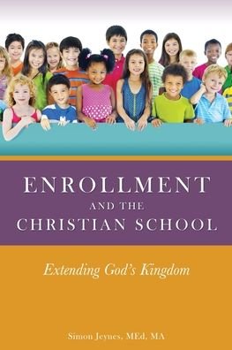 Cover for Med Ma Jeynes · Enrollment and the Christian School: Extending God's Kingdom (Paperback Bog) (2020)