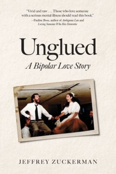 Cover for Jeffrey Zuckerman · Unglued: A Bipolar Love Story (Paperback Book) (2020)