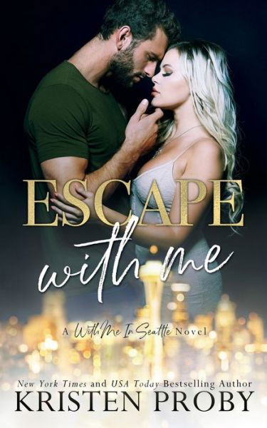 Cover for Kristen Proby · Escape With Me A With Me In Seattle Novel (Paperback Book) (2020)