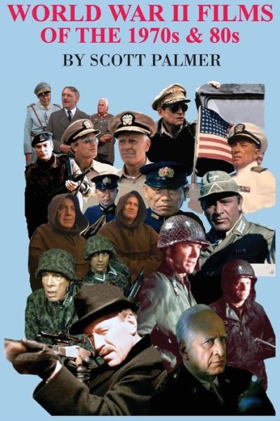 World War II Films of the 1970s & 80s - Scott V Palmer - Kirjat - Cypress Hills Press - 9781635874761 - tiistai 22. elokuuta 2017