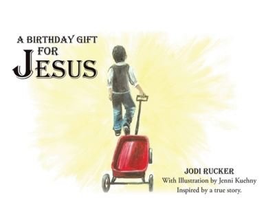 Cover for Jodi Rucker · A Birthday Gift for Jesus (Hardcover Book) (2020)