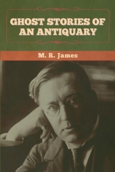 Cover for M R James · Ghost Stories of an Antiquary (Pocketbok) (2022)