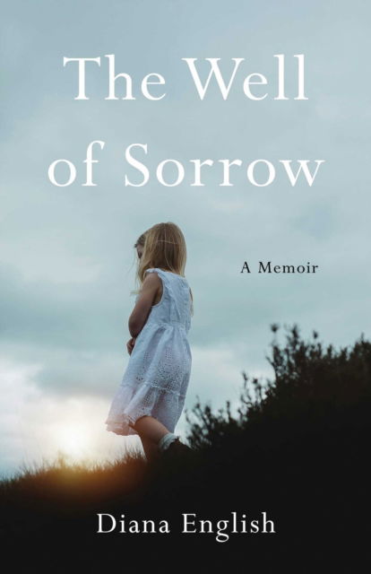 The Well of Sorrow - Diana English - Books - She Writes Press - 9781647428761 - April 29, 2025