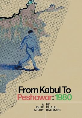 Cover for Khalil Rahmani · From Kabul to Peshawar (Hardcover Book) (2020)