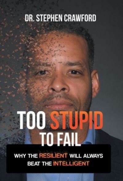 Cover for Dr Stephen Crawford · Too Stupid to Fail (Hardcover Book) (2021)