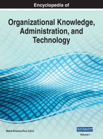 Cover for Mehdi Khosrow-Pour D B a · Encyclopedia of Organizational Knowledge, Administration, and Technology, VOL 1 (Book) (2020)