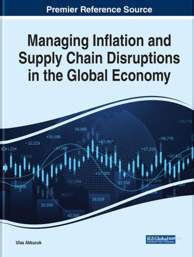 Cover for Ulas Akkucuk · Managing Inflation and Supply Chain Disruptions in the Global Economy (Book) (2022)