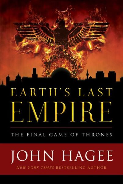 Cover for John Hagee · Earth's Last Empire: The Final Game of Thrones (Inbunden Bok) (2018)