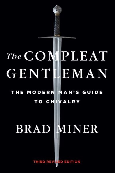 Cover for Brad Miner · The Compleat Gentleman: The Modern Man's Guide to Chivalry (Innbunden bok) [Revised edition] (2021)