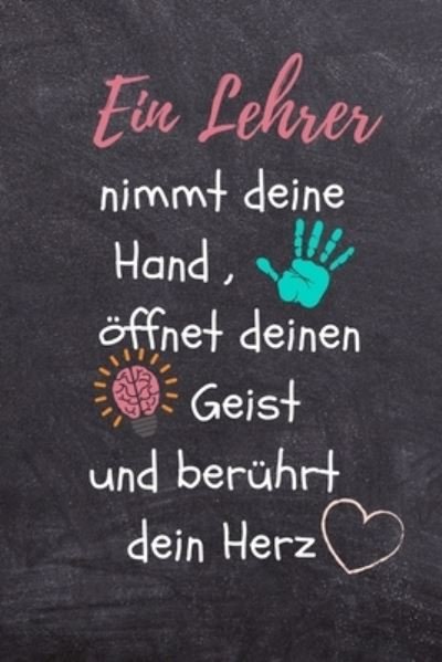 Cover for Geschenk Dankebuch · Ein Lehrer Nimmt Deine Hand, OEffnet Deinen Geist Und Beruhrt Dein Herz (Pocketbok) (2019)