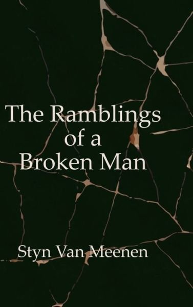 Cover for Styn Van Meenen · The Ramblings of a Broken Man (Gebundenes Buch) (2021)