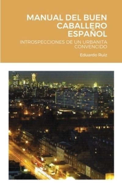 Cover for Edaurdo Ruiz · Manual del Buen Caballero Espanol (Paperback Bog) (2020)