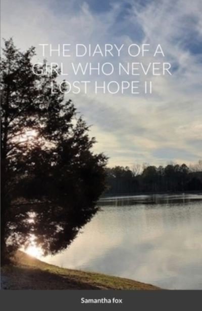 The Diary of a Girl Who Never Lost Hope II - Samantha Fox - Boeken - Lulu.com - 9781716760761 - 8 juli 2020